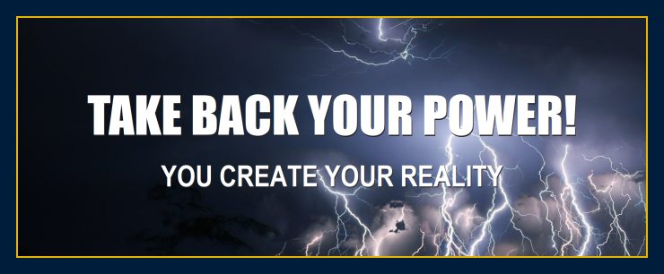 Take back your power you create your reality Earth Network