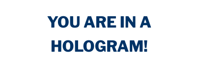 You are in a hologram made of consciousness spirit
