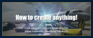 Your thoughts create matter your reality Eastwood Philosophy