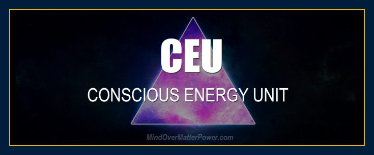 CEU conscious energy unit thoughts create reality