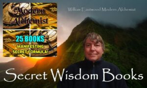 The Secret Wisdom & International Philosophy Books of William Eastwood Manifesting books