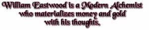 William Eastwood Materializes money and gold with his thoughts instantly